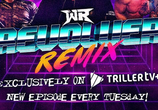 Wrestling REVOLVER Announces New Weekly Show To Air On Triller TV+